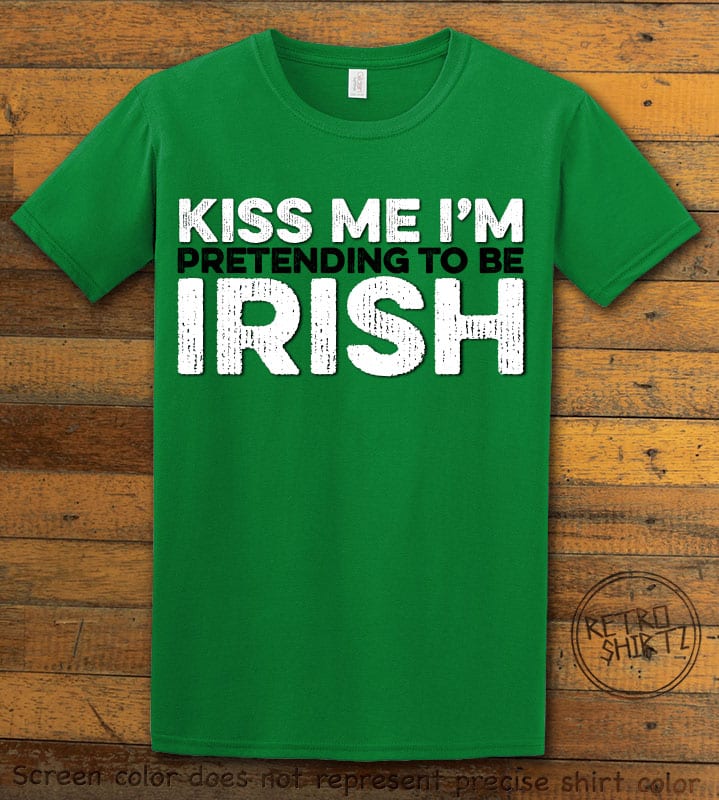 This is the main graphic design on a green shirt for the St Patricks Day Shirts: Kiss Me I'm Pretending to be Irish Distressed