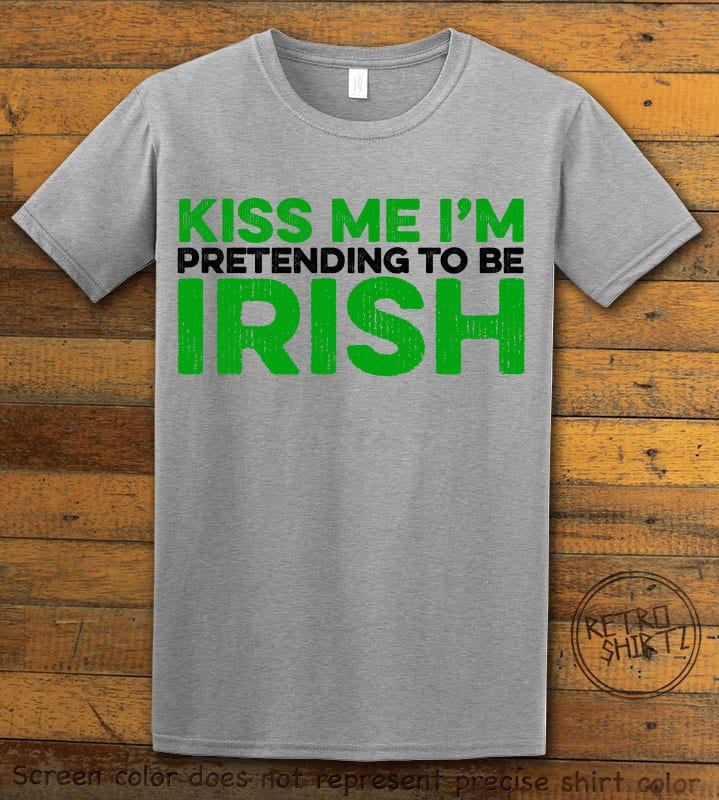 This is the main graphic design on a grey shirt for the St Patricks Day Shirts: Kiss Me I'm Pretending to be Irish Distressed