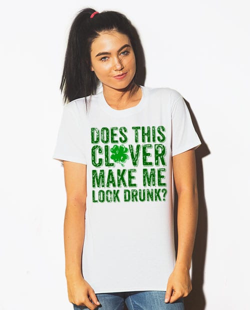 This is the main model photo for the St Patricks Day Shirts: Does This Clover Make Me Look Drunk Distressed
