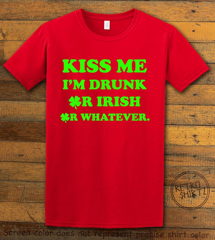 This is the main graphic design on a red shirt for the St Patricks Day Shirts: Kiss Me I'm Drunk Or Irish Or Whatever