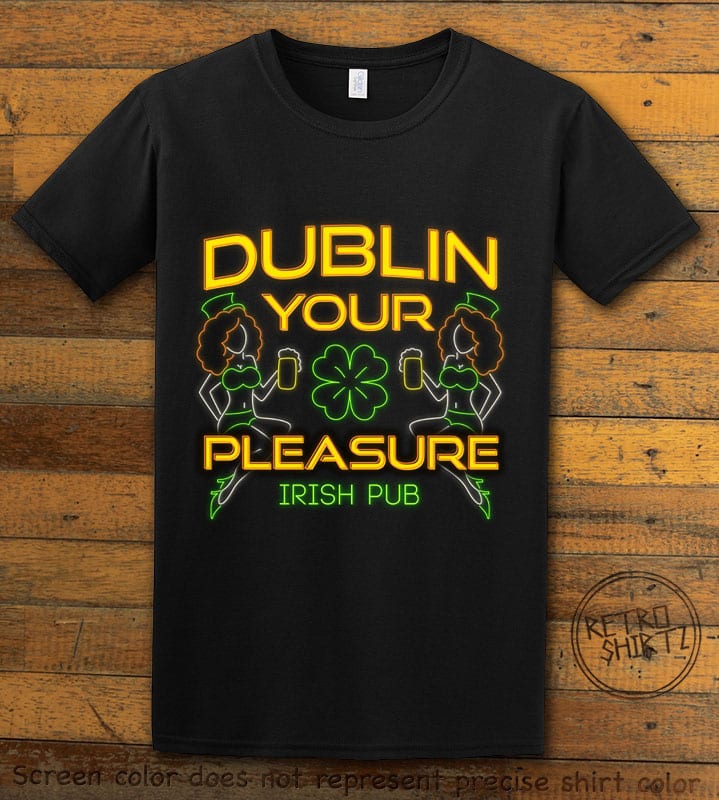 This is the main graphic design on a black shirt for the St Patricks Day Shirts: Dublin Your Pleasure Irish Pub Neon