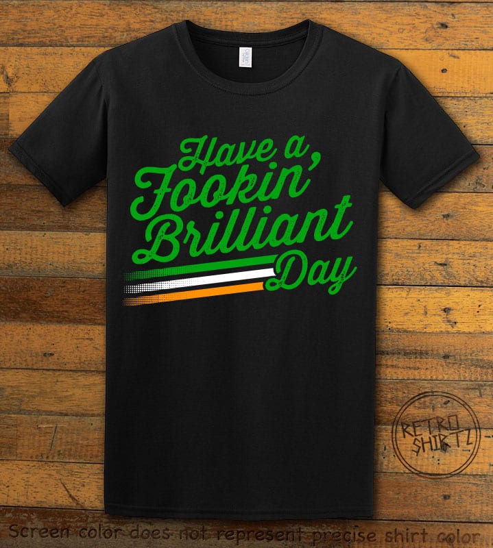 This is the main graphic design on a black shirt for the St Patricks Day Shirts: Have a Fookin' Brilliant Day