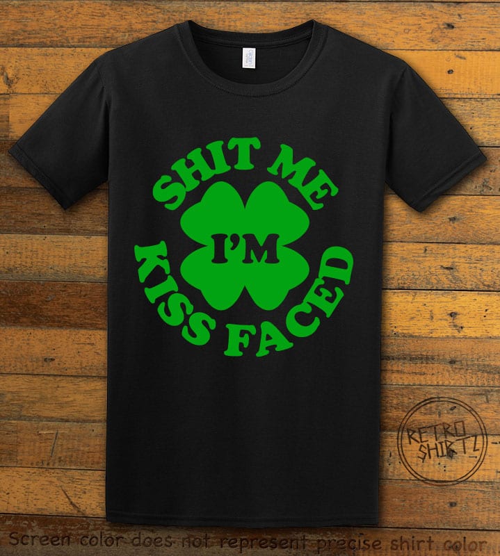 This is the main graphic design on a black shirt for the St Patricks Day Shirts: Kiss Me Shit Faced