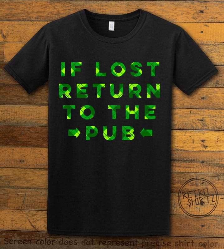 This is the main graphic design on a black shirt for the St Patricks Day Shirts: If Lost Return to Pub
