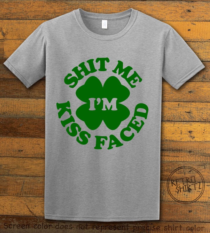 This is the main graphic design on a grey shirt for the St Patricks Day Shirts: Kiss Me Shit Faced