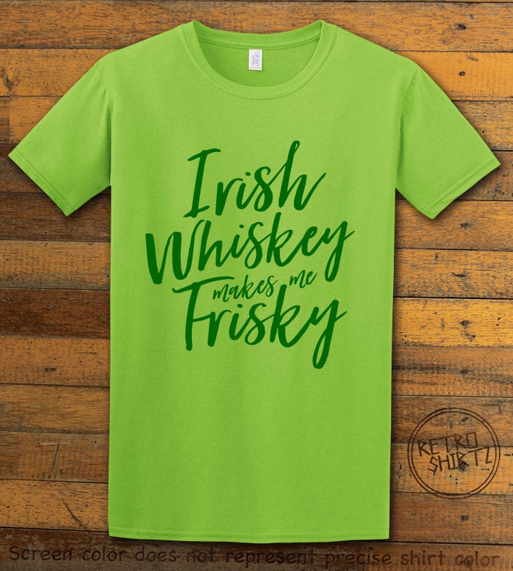 This is the main graphic design on a lime shirt for the St Patricks Day Shirts: Irish Whiskey Makes Me Frisky