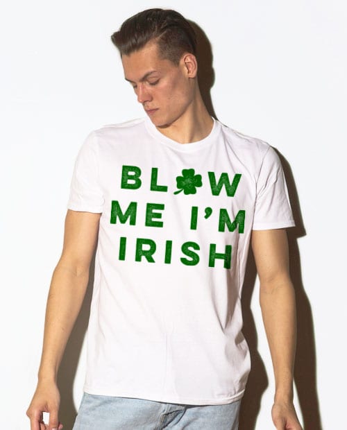 This is the main model photo for the St Patricks Day Shirts: Blow Me I'm Irish
