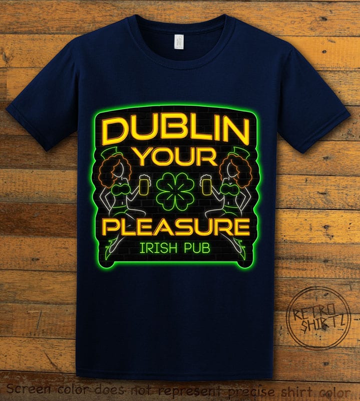 This is the main graphic design on a navy shirt for the St Patricks Day Shirts: Dublin Your Pleasure Irish Pub Neon