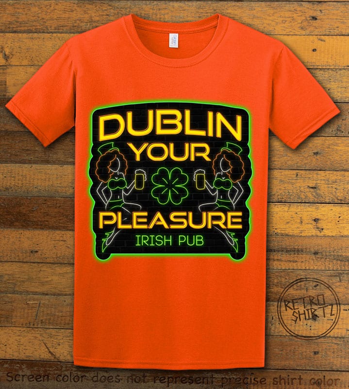 This is the main graphic design on a orange shirt for the St Patricks Day Shirts: Dublin Your Pleasure Irish Pub Neon