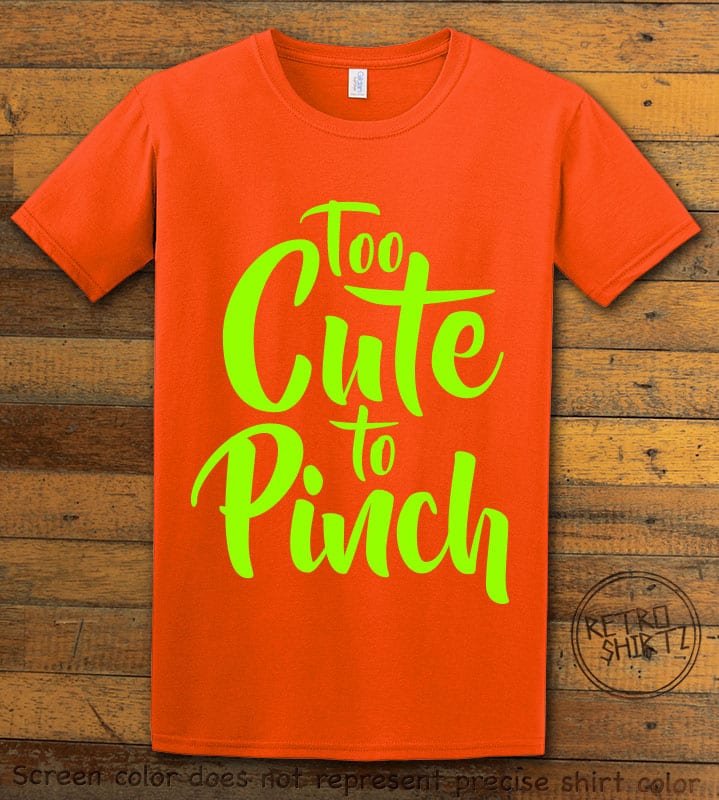 This is the main graphic design on a orange shirt for the St Patricks Day Shirts: Too Cute To Pinch