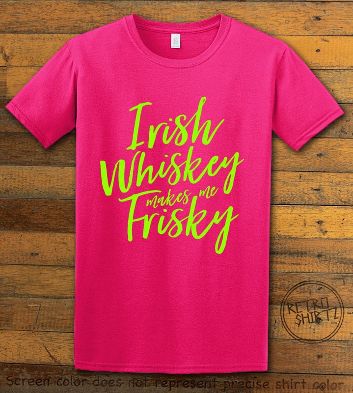 This is the main graphic design on a pink shirt for the St Patricks Day Shirts: Irish Whiskey Makes Me Frisky