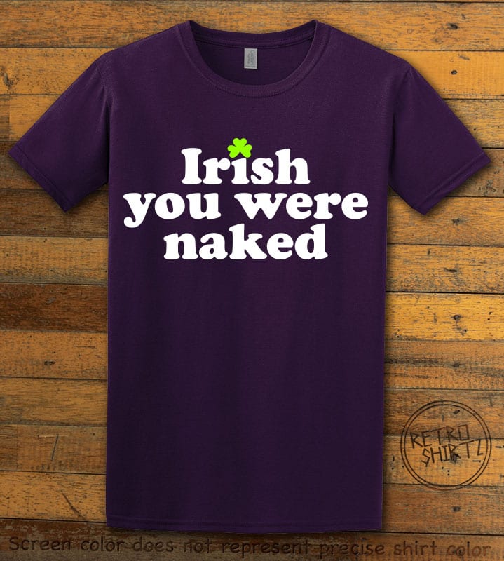 This is the main graphic design on a purple shirt for the St Patricks Day Shirts: Irish You Were Naked