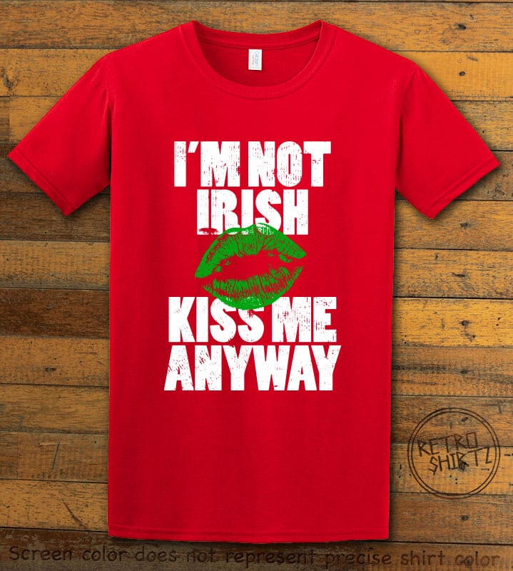 This is the main graphic design on a red shirt for the St Patricks Day Shirts: I'm Not Irish Kiss Me Anyway