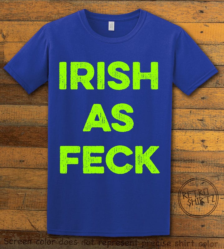 This is the main graphic design on a royal shirt for the St Patricks Day Shirts: Irish as Feck