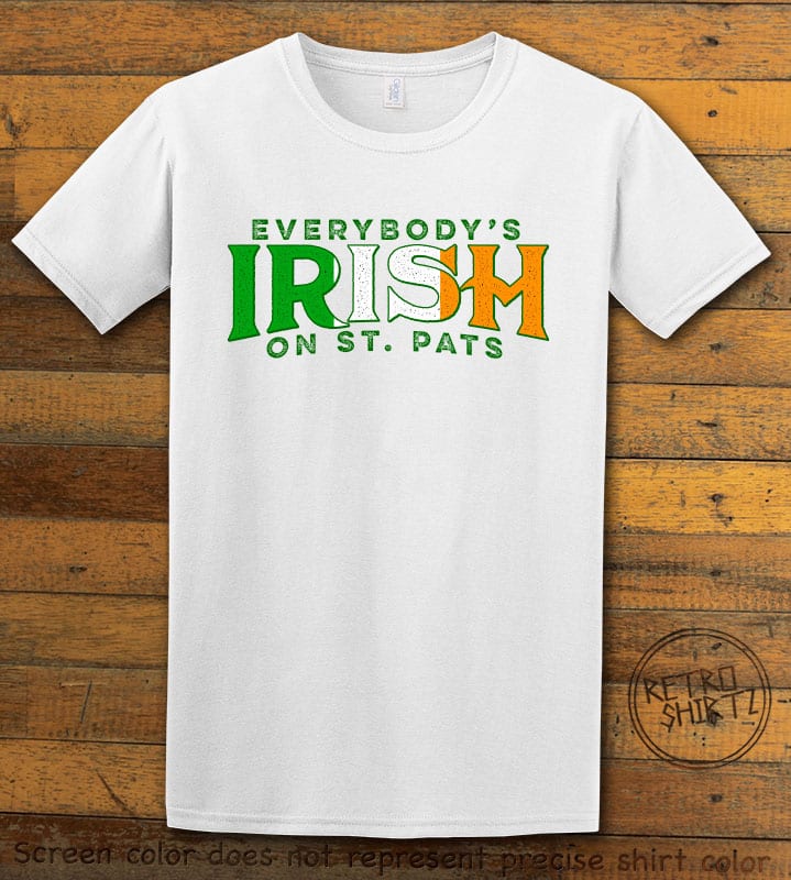 This is the main graphic design on a white shirt for the St Patricks Day Shirts: Everybody is Irish on St. Pats