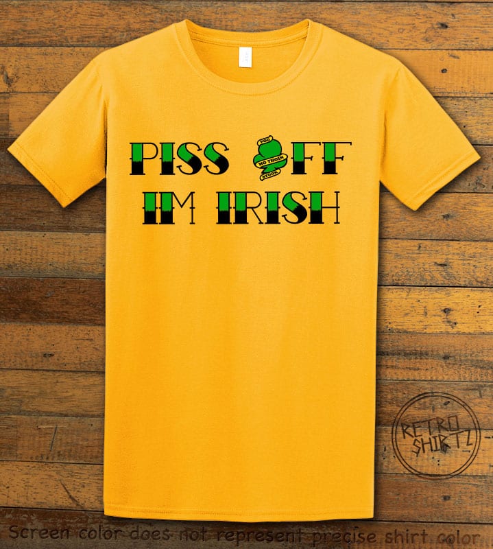 This is the main graphic design on a yellow shirt for the St Patricks Day Shirts: Piss Off I’m Irish