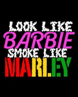 This is the main graphic design for the Weed Shirt: Look Like Barbie Smoke Like Marley