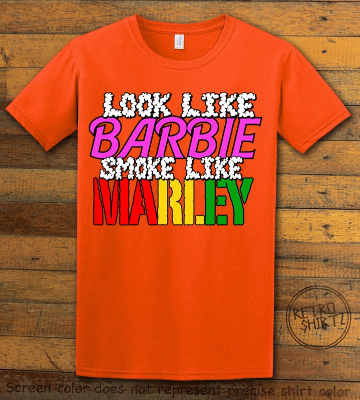This is the main graphic design on a orange shirt for the Weed Shirt: Look Like Barbie Smoke Like Marley