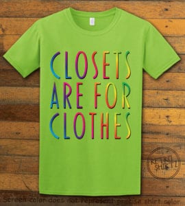 This is the main graphic design on a lime shirt for the Pride Shirts: Closets are for Clothes