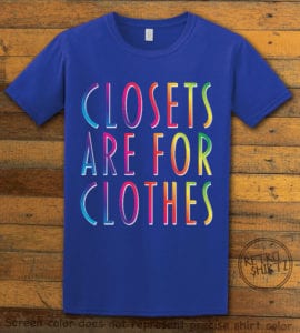 This is the main graphic design on a royal shirt for the Pride Shirts: Closets are for Clothes