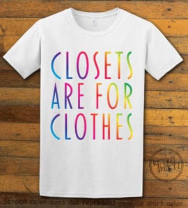 This is the main graphic design on a white shirt for the Pride Shirts: Closets are for Clothes