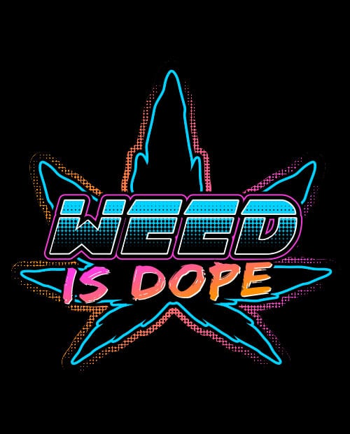 This is the main graphic design for the Weed Shirt: Weed is Dope