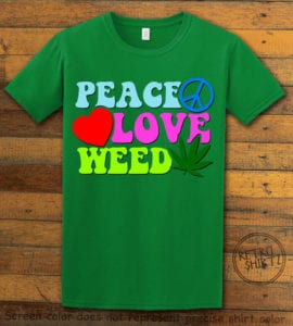 This is the main graphic design on a green shirt for the Weed Shirt: Peace Love Weed