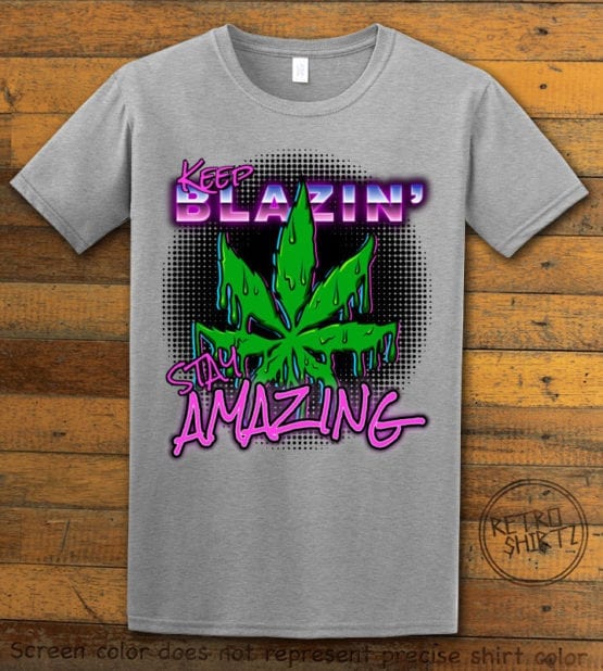 This is the main graphic design on a gray shirt for the Weed Shirt: Keep Blazin' Stay Amazing