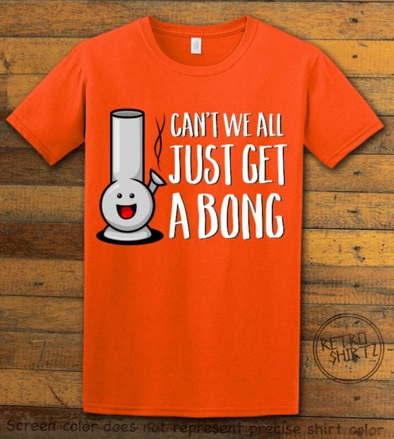 This is the main graphic design on a orange shirt for the Weed Shirt: Can't We Get a Bong