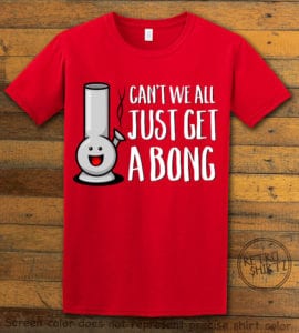 This is the main graphic design on a red shirt for the Weed Shirt: Can't We Get a Bong