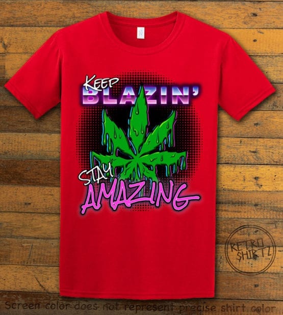 This is the main graphic design on a red shirt for the Weed Shirt: Keep Blazin' Stay Amazing