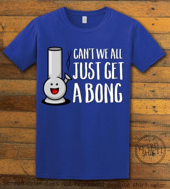 This is the main graphic design on a royal shirt for the Weed Shirt: Can't We Get a Bong
