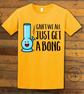 This is the main graphic design on a yellow shirt for the Weed Shirt: Can't We Get a Bong