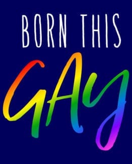 This is the main graphic design for the Pride Shirts: Born This Gay